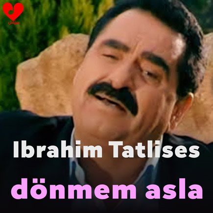 دانلود اهنگ dönmem asla ابراهیم تاتلیس دانلود اهنگ dönmem asla ابراهیم تاتلیس
