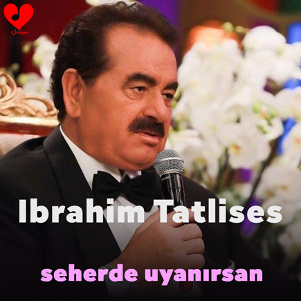 دانلود اهنگ seherde uyanırsan ابراهیم تاتلیس