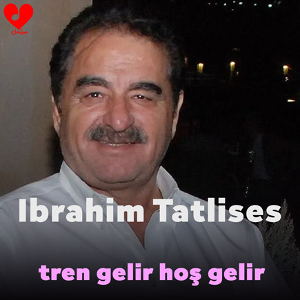 دانلود اهنگ tren gelir hoş gelir ابراهیم تاتلیس دانلود اهنگ tren gelir hoş gelir ابراهیم تاتلیس