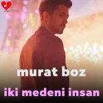 دانلود آهنگ ایکی مدنی اینسان از مورات بوز