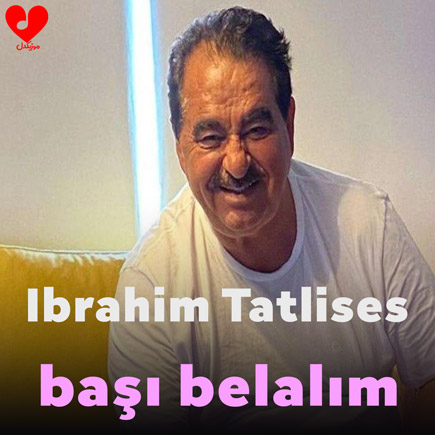 دانلود آهنگ başı belalım از ابراهیم تاتلیس (باشی بلالیم / بلالم) + ترجمه