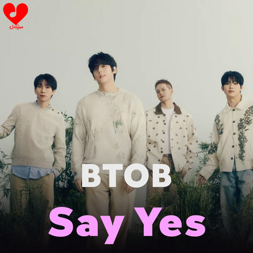 دانلود اهنگ بگو بله / Say Yes گروه بی تو بی / BTOB