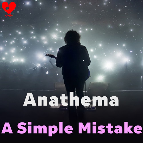 دانلود اهنگ یک اشتباه ساده / A Simple Mistake آناتما / Anathema
