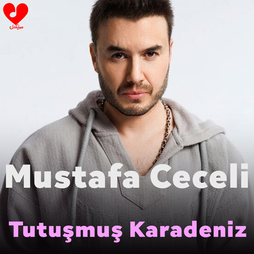 دانلود اهنگ توتوشموش کارادنیز / Tutuşmuş Karadeniz مصطفی ججلی / Mustafa Ceceli