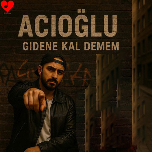 دانلود اهنگ گیدنه کال دمم / Gidene Kal Demem آچی اوغلو / ACIOĞLU
