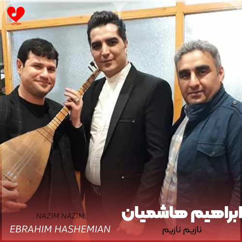 دانلود اهنگ نازیم نازیم حیاتیم یازیم ابراهیم هاشمیان